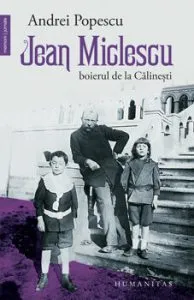 Jean Miclescu. Boierul de la Calinesti de Andrei Popescu