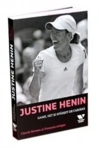 Justine Henin: Game, set si sfarsit de cariera de Claude Moreau