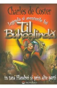Legenda si aventurile lui Til Buhoglinda de Charles de Coster