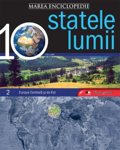 Marea Enciclopedie - Statele Lumii Vol. 2 - Europa Centrala si de Est