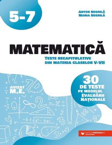 Matematică. Teste recapitulative din materia claselor V-VII