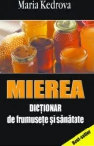 Mierea - Dictionar de frumusete si sanatate de Maria Kedrova