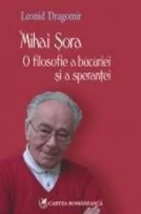Mihai Sora. O filosofie a bucuriei si a sperantei de Leonid Dragomir
