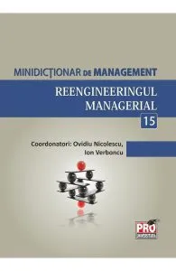 Minidictionar De Management 15: Reengineeringul Managerial de Ovidiu Nicolescu