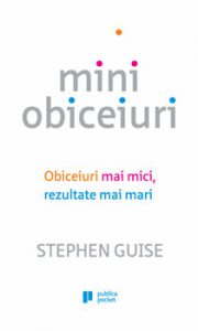 Miniobiceiuri. Obiceiuri mai mici, rezultate mai mari
