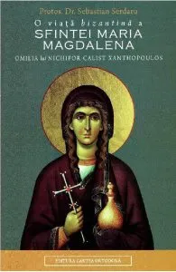 O viata bizantina a Sfintei Maria Magdalena de Sebastian Serdaru