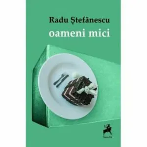 Oameni mici de Radu Stefanescu