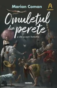 Omuletul din perete si alte povestiri fantastice de Marian Coman