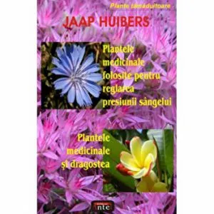 Plantele medicinale folosite pentru reglarea presiunii sangelui Plantele medicinale si dragostea de Jaap Huibers
