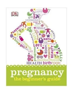 Pregnancy The Beginner's Guide