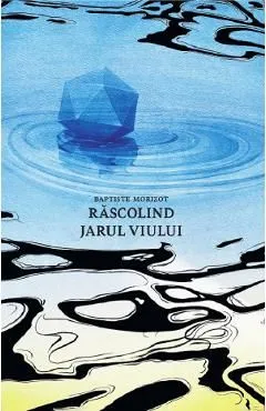 Rascolind jarul viului de Baptiste Morizot