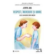Respect, incredere si iubire. De ce au nevoie copiii nostrii de Jesper Juul
