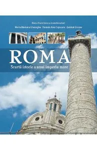 Roma. O scurta istorie a unui imperiu mare de Doru Dumitrescu