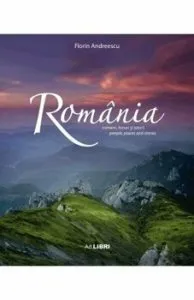 Romania-oameni, locuri si istorii ed. a II-a de Florin Andreescu