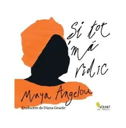 Și tot mă ridic de Maya Angelou