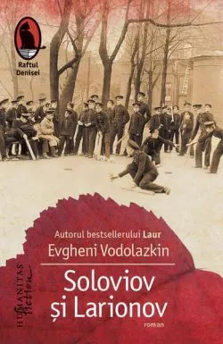 Soloviov și Larionov de Evgheni Vodolazkin