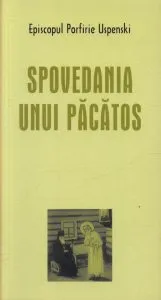 Spovedania unui pacatos de Episcopul Porfirie Uspenski