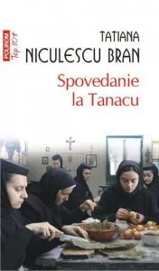 Spovedanie la Tanacu de Tatiana Niculescu Bran