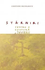 Starniri. Pentru o cultura a invierii de Costion Nicolescu