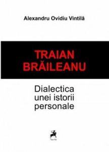 Traian Braileanu-Dialectica unei istorii personale