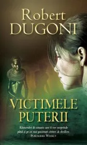 Victimele puterii de Robert Dugoni