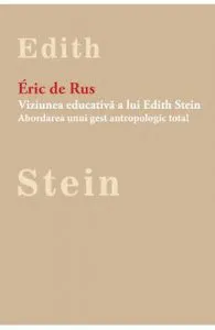 Viziunea educativa a lui Edith Stein de Eric de Rus