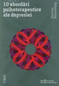 10 abordari psihoterapeutice ale depresiei de Dietmar Stiemerling