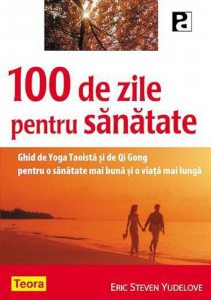 100 de zile pentru sanatate buna - Ghid de Yoga Taoista si de Qi Gong