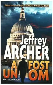A fost un om. Cronicile familiei Clifton (Vol. 7) de Jeffrey Archer