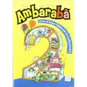 Ambarabà 2. Libro per l’alunno (libro   2 CD audio)/Ambarabà 2. Cartea elevului (carte   2 CD-uri audio) de Fabio Casati