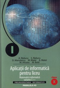 Aplicatii de informatica pentru liceu. Matematica-informatica. Varianta C++. Clasa a X-a