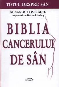 Biblia cancerului de san. Totul despre san de Karen Lindsey