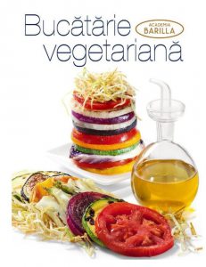 Bucatarie vegetariana -Academia Barilla