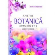 Caiet de Botanica. Exercitii si culoare, clasa a 5-a de Mariana Gherghina