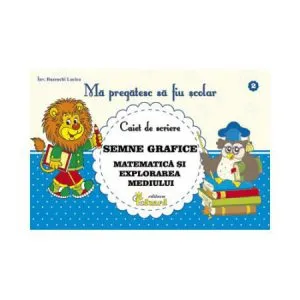 Caiet Nr. 2 - Semne grafice Matematica si Cunosterea Mediului de Lucica Buzenchi