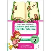 Calatorie prin lumea textelor literare din manualul de limba romana (A) pentru clasa a 2-a semestrul 2 de Ana-Maria Paraschiv
