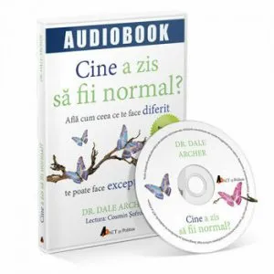 Cine a zis sa fii normal' Afla cum ceea ce te face diferit te poate face exceptional de Dale Archer