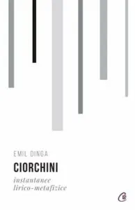 Ciorchini. Instantanee lirico-metafizice