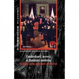 Conducatorii secreti ai Romaniei moderne de Dan-Silviu Boerescu