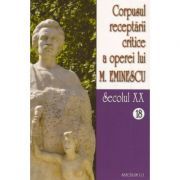 Corpusul receptarii critice a operei lui Mihai Eminescu. Secolul 20 (volumele 18-19)