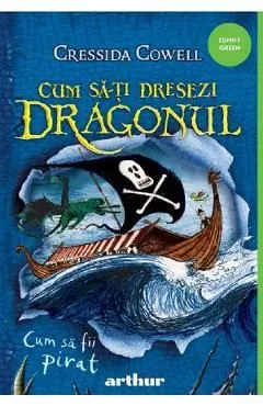 Cum sa fii pirat. Seria Cum sa-ti dresezi dragonul Vol.2 de Cressida Cowell