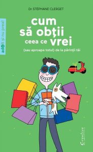 Cum sa obtii ceea ce vrei de la parintii tai