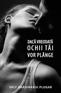 Daca ochii tai vreodata vor mai plange de Valy Gradinariu Plugar