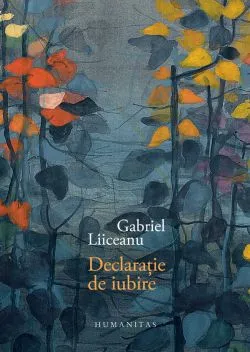 Declaratie de iubire. Editie de lux de Gabriel Liiceanu