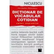 Dictionar de vocabular cotidian: valori expresive (Ilie-Stefan Radulescu) de Ilie-Stefan Radulescu