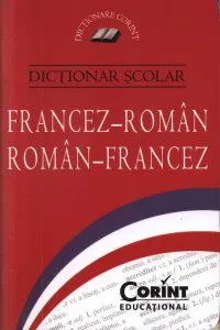 Dictionar scolar francez-roman, roman-francez. Editia 2015