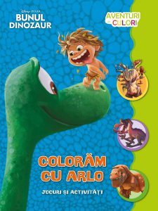 Disney. Coloram cu Arlo. Aventuri in culori. Bunul dinozaur