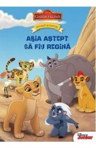 Disney. Povesti si jocuri. Garda Felina: Abia astept sa fiu regina