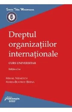 Dreptul organizatiilor internationale Ed.2 de Maria-Beatrice Berna