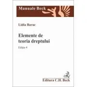 Elemente de teoria dreptului. Editia 4 de Lidia Barac